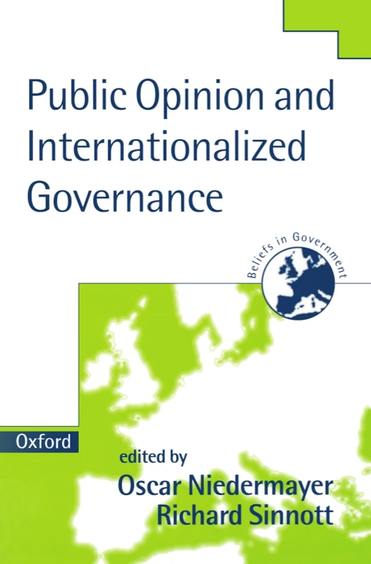 Public Opinion And Internationalized Governance (Public Opinion & Internationalized Governance): 2 (Beliefs in Government)