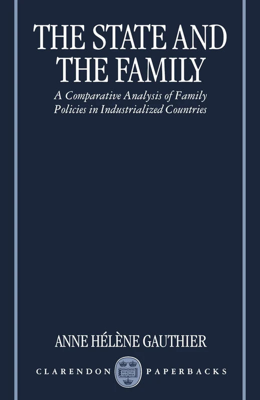 The State And The Family: A Comparative Analysis of Family Policies in Industrialized Countries