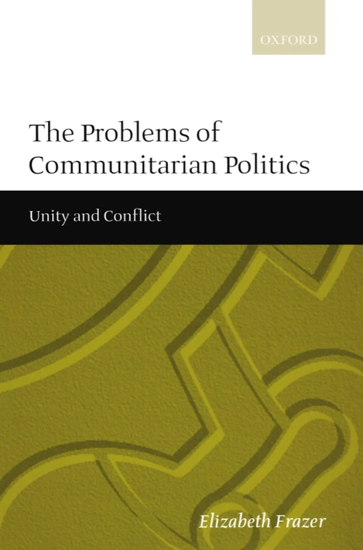 The Problems Of Communitarian Politics: Unity and Conflict