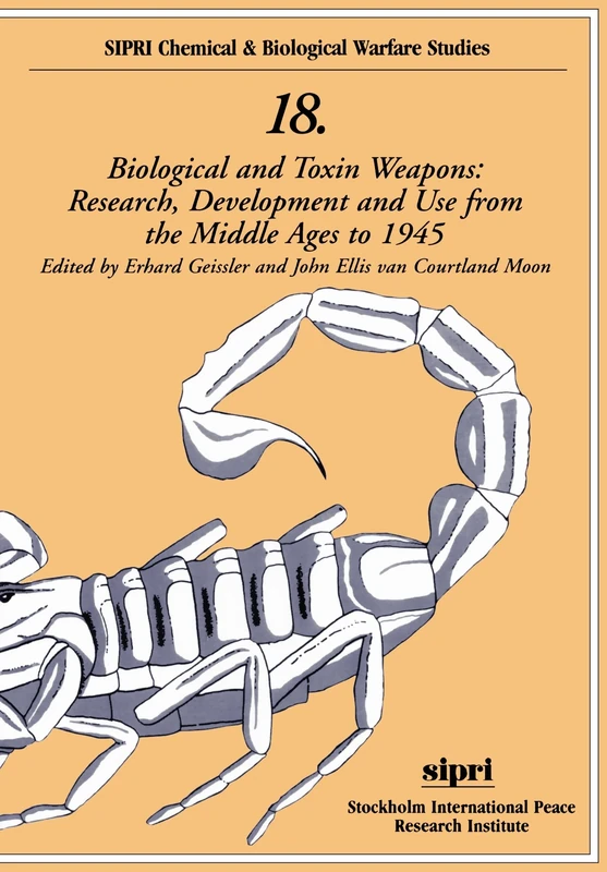 Biological And Toxin Weapons: Research, Development and Use from the Middle Ages to 1945 (Sipri Chemical and Biological Warfare Studies): 18