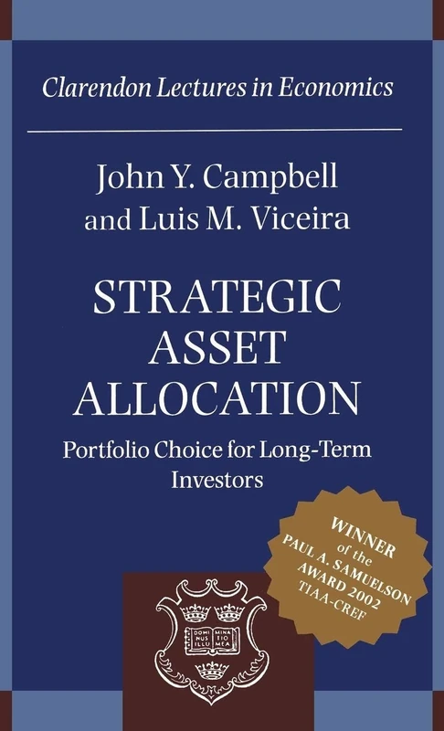 Strategic Asset Allocation: Portfolio Choice for Long-Term Investors (Clarendon Lectures in Economics)