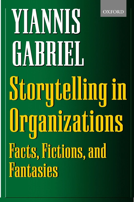 Storytelling In Organizations: Facts, Fictions, and Fantasies