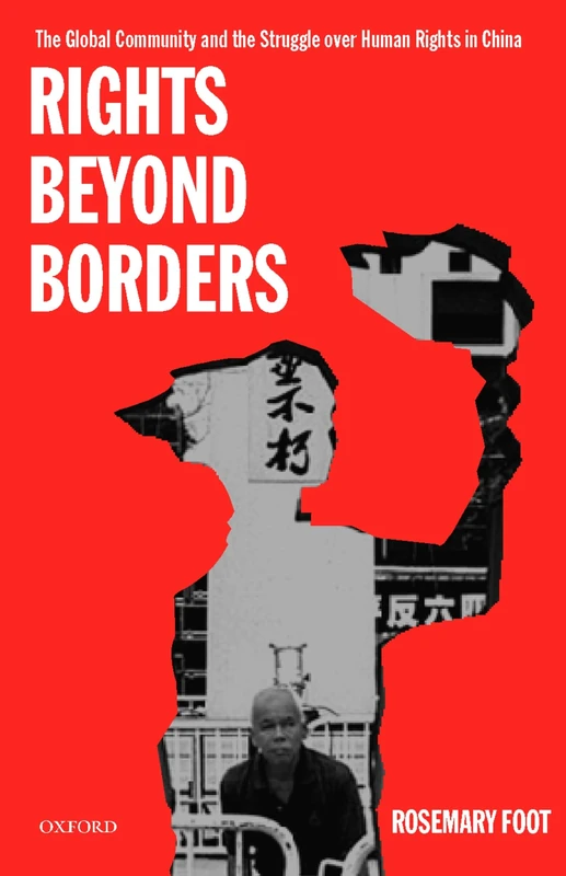 Rights beyond Borders: The Global Community and the Struggle over Human Rights in China