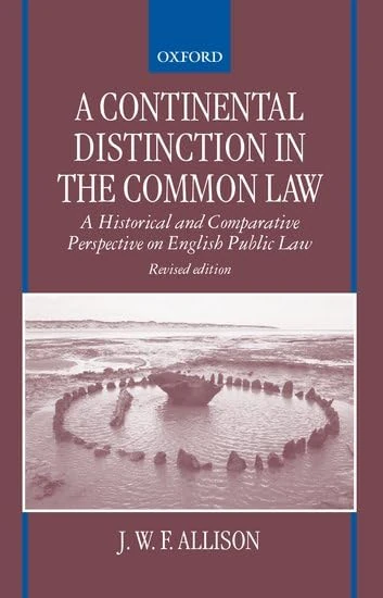 A Continental Distinction in the Common Law ' A Historical and Comparative Perspective on English Public Law '