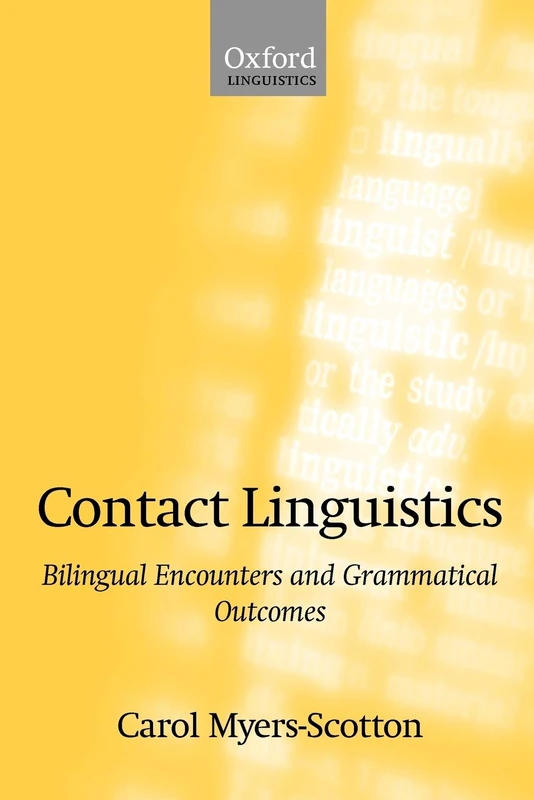 Contact Linguistics: Bilingual Encounters and Grammatical Outcomes (Oxford Linguistics)