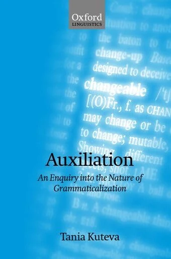 Auxiliation: An Enquiry into the Nature of Grammaticalization (Oxford Linguistics)