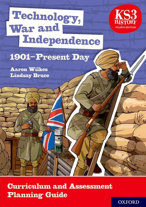 Technology, War and Independence 1901-Present Day Curriculum and Assessment Planning Guide (KS3 History 4th Edition)