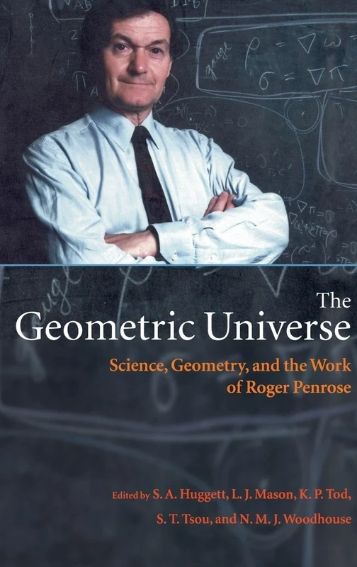 The Geometric Universe: Science, Geometry, and the Work of Roger Penrose
