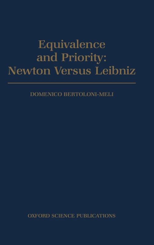 Equivalence and Priority: Newton versus Leibniz: Including Leibniz's Unpublished Manuscripts on the Principia