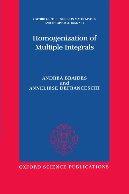 Homogenization of Multiple Integrals: 12 (Oxford Lecture Series in Mathematics and Its Applications)