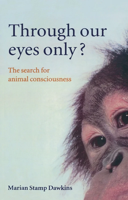 Through Our Eyes Only?: The Search for Animal Consciousness