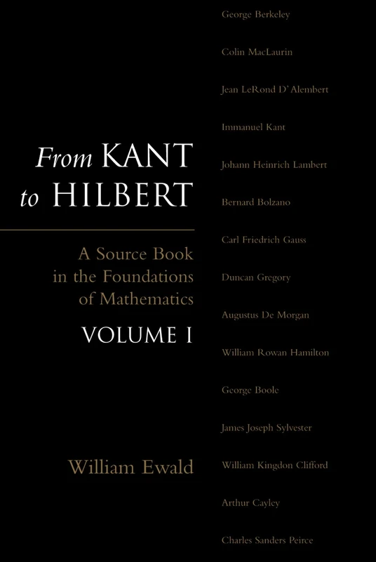 From Kant to Hilbert Volume 1: A Source Book in the Foundations of Mathematics