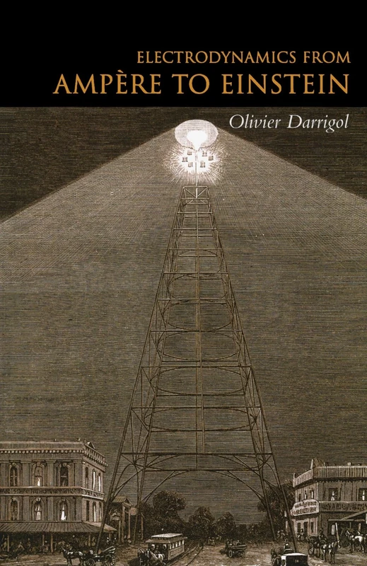 Electrodynamics From Ampère To Einstein