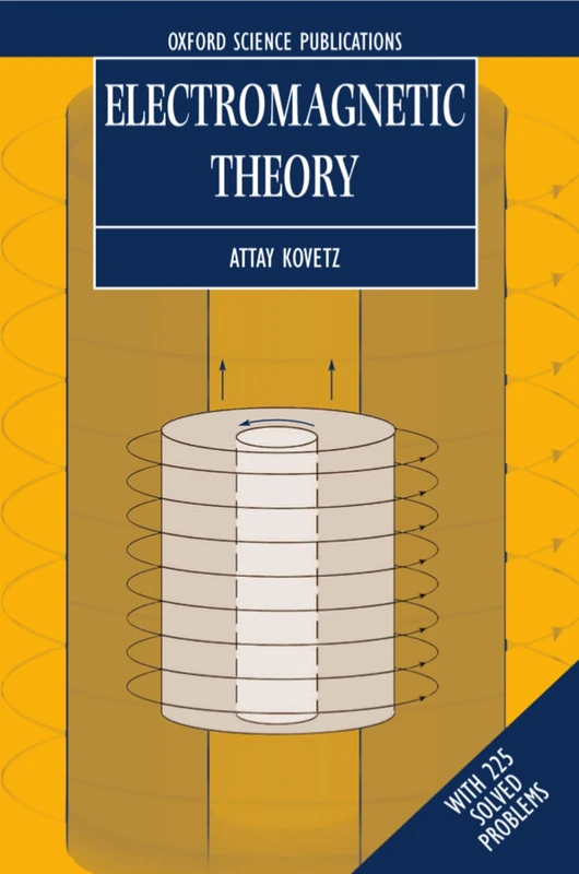 Electromagnetic Theory with 225 Solved Problems (Oxford Lecture Series in Mathematics and Its Applications)