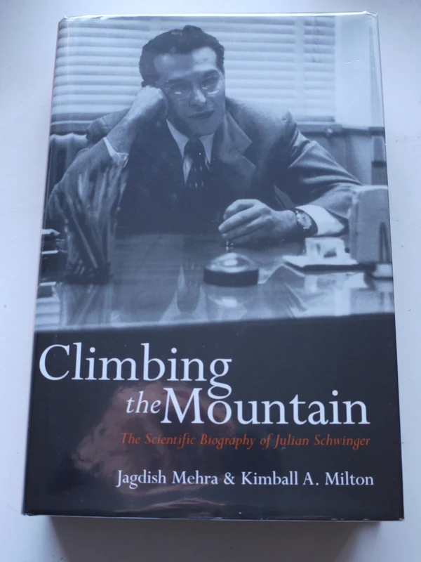 Climbing the Mountain: The Scientific Biography of Julian Schwinger