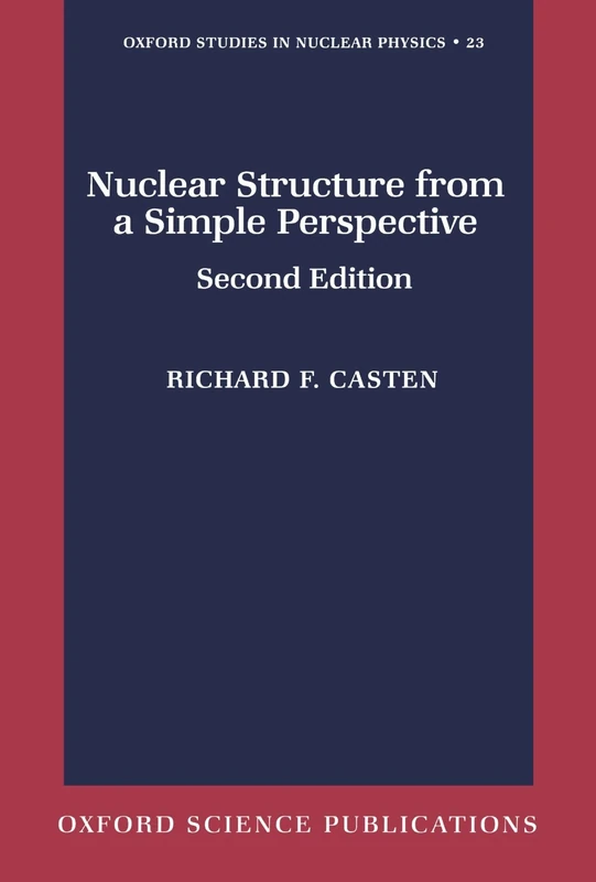 Nuclear Structure From A Simple Perspective (Oxford Studies In Nuclear Physics): 23