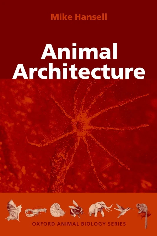 Animal Architecture (Oxford Animal Biology Series)