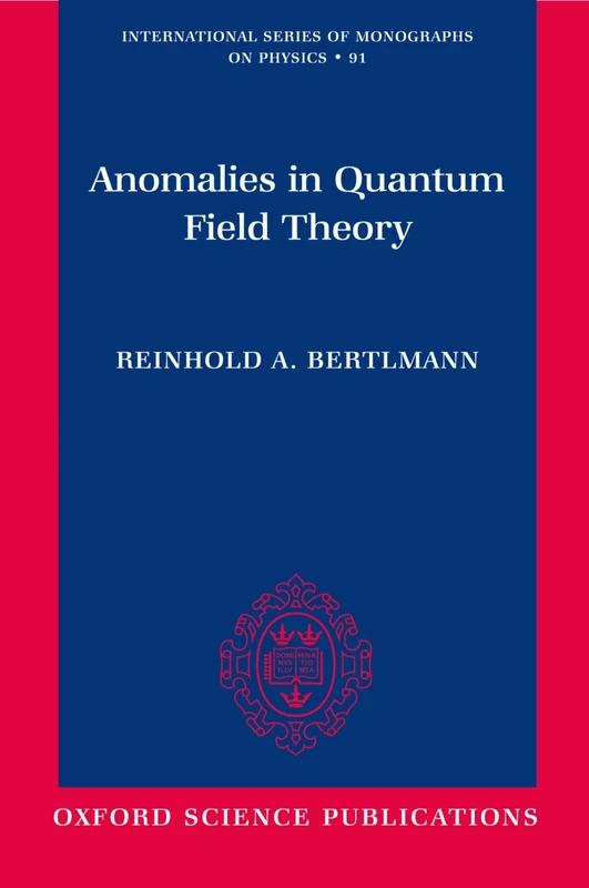 Anomalies in Quantum Field Theory (International Series of Monographs on Physics): 91