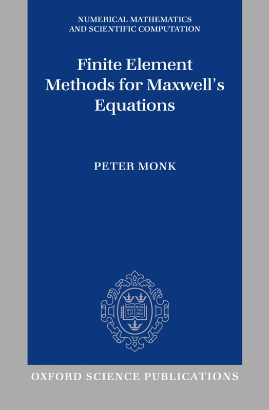 MONK:FINITE ELEMENT METHODS FOR MAXWELL'S EQUATIONS NMSC (Numerical Mathematics and Scientific Computation)
