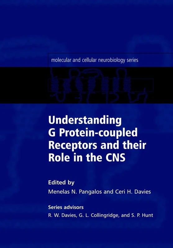 Understanding G protein-coupled receptors and their role in the CNS (Molecular and Cellular Neurobiology)