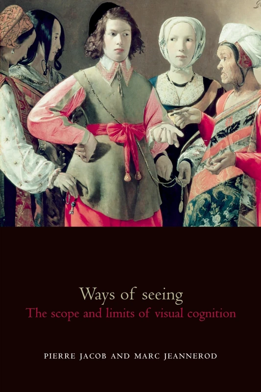 Ways Of Seeing: The Scope and Limits of Visual Cognition (Oxford Cognitive Science Series)