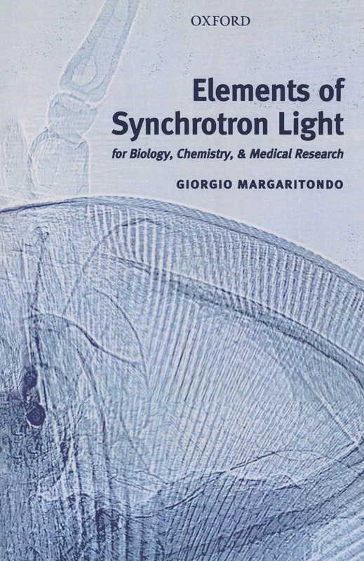 Elements Of Synchrotron Light: For Biology, Chemistry, and Medical Research (Physics)