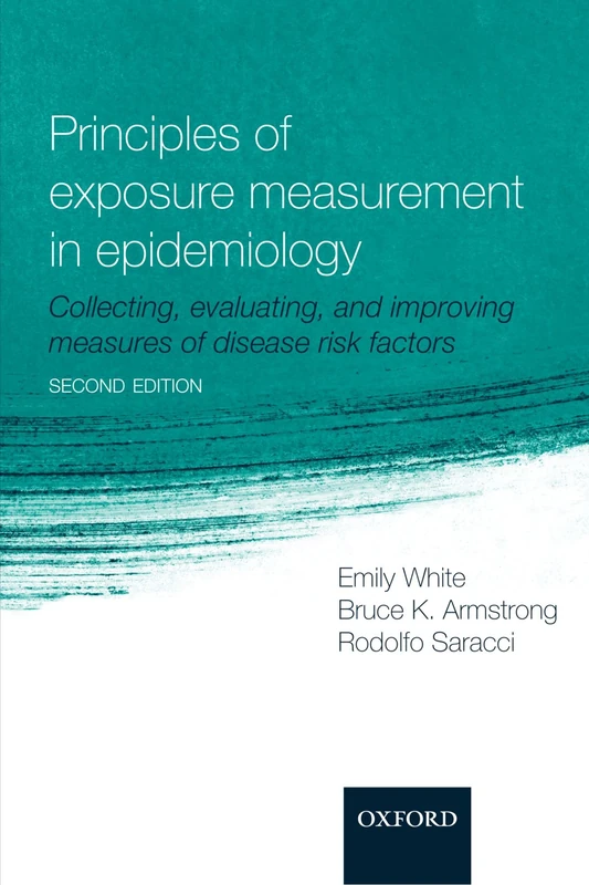 Principles of Exposure Measurement in Epidemiology: Collecting, Evaluating and Improving Measures of Disease Risk Factors Second Edition