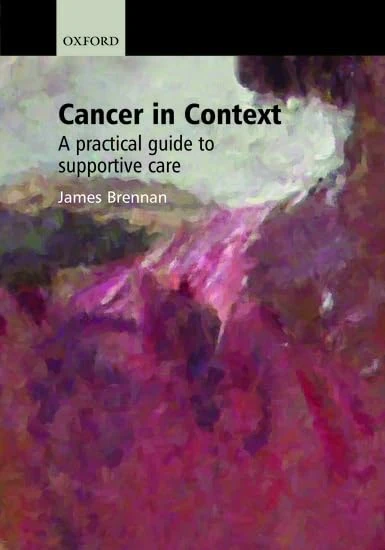 Cancer in Context: A Practical Guide To Supportive Care (Oxford Medical Publications)