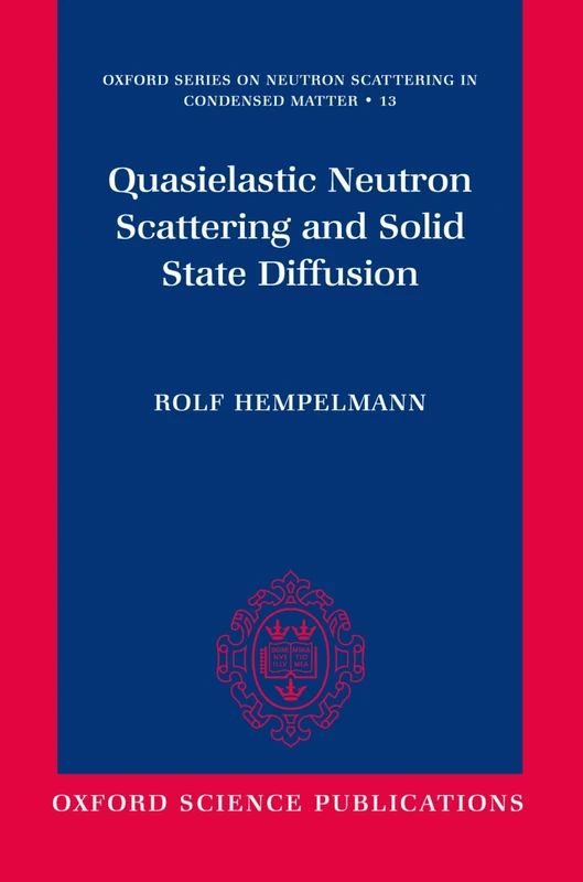 Quasielastic Neutron Scattering and Solid State Diffusion: 13 (Oxford Series on Neutron Scattering in Condensed Matter)