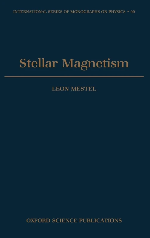 Stellar Magnetism: 99 (International Series of Monographs on Physics)