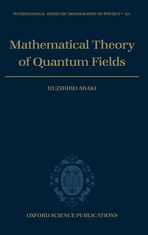 Mathematical Theory of Quantum Fields: 101 (International Series of Monographs on Physics)