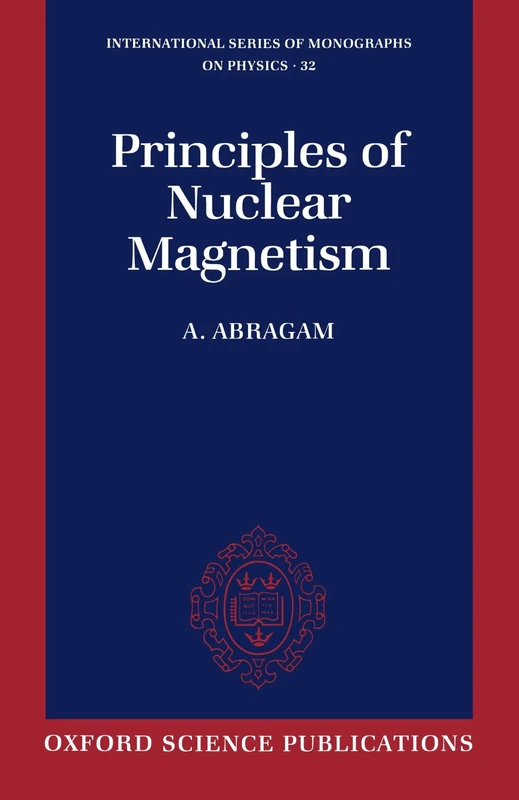 Principles of Nuclear Magnetism (International Series of Monographs on Physics): 32