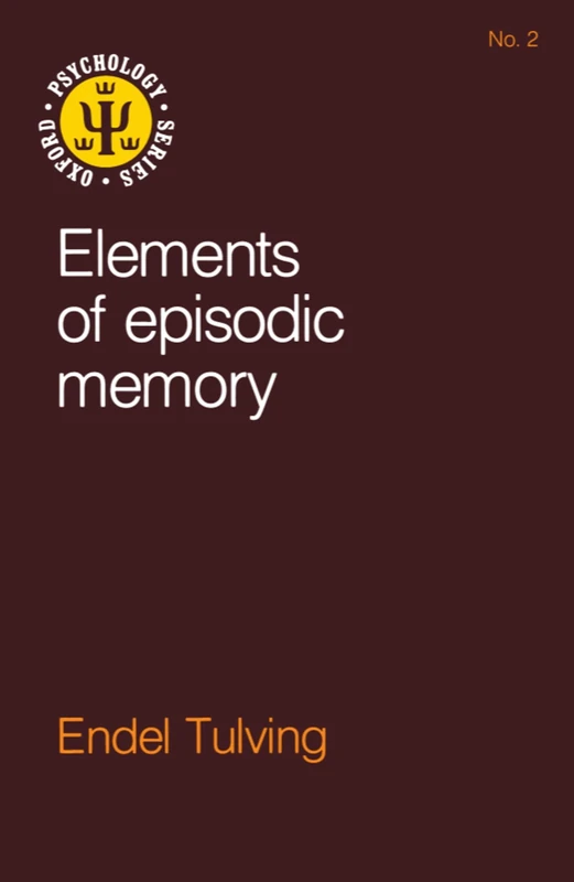 Elements of Episodic Memory (Oxford Psychology Series): 2