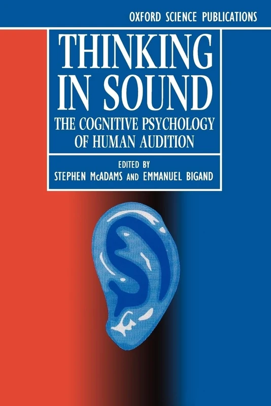 Thinking In Sound: The Cognitive Psychology of Human Audition