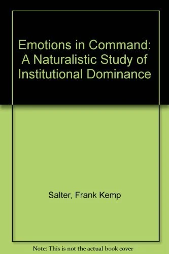 Emotions in Command: A Naturalistic Study of Institutional Dominance
