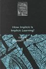 How Implicit is Implicit Learning? (Debates in Psychology)