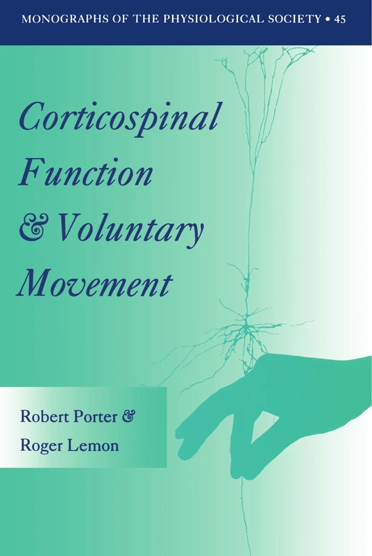 Corticospinal Function and Voluntary Movement (Monographs of the Physiological Society): 45