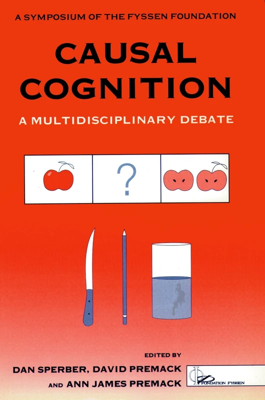Causal Cognition: A Multidisciplinary Approach (Fyssen Foundation Symposium): A Multidisciplinary Debate (Symposia of the Fyssen Foundation)