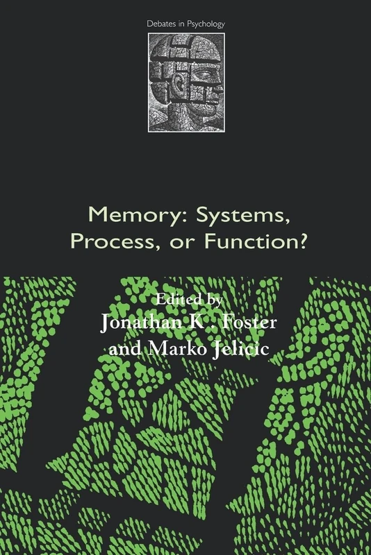 Memory: Systems, Process, or Function? (Debates in Psychology)