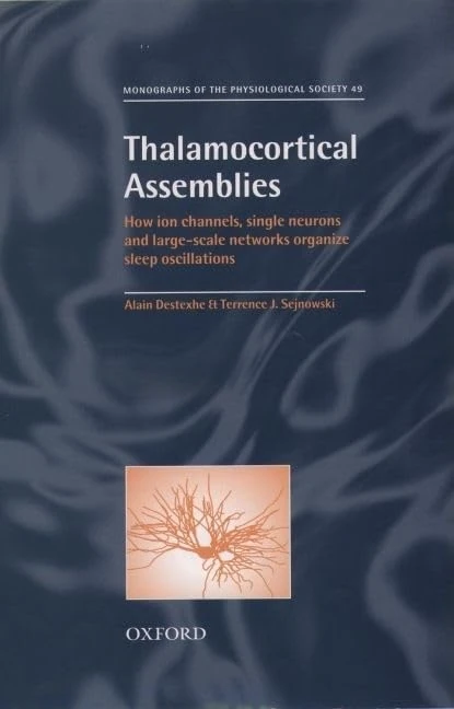 Thalamocortical Assemblies: How Ion Channels, Single Neurons and large-Scale Networks Organize Sleep Oscillations: No.49 (Monographs of the Physiological Society)