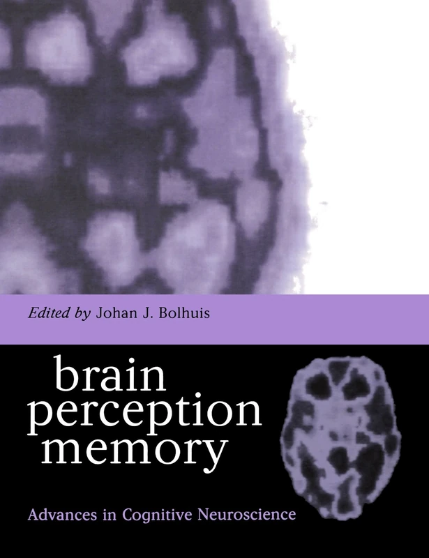 Brain, Perception, Memory: Advances in Cognitive Neuroscience (Oxford Medical Publications)