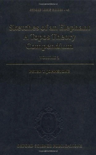 Sketches of an Elephant: A Topos Theory Compendium: 2 Volume Set (Oxford Logic Guides)