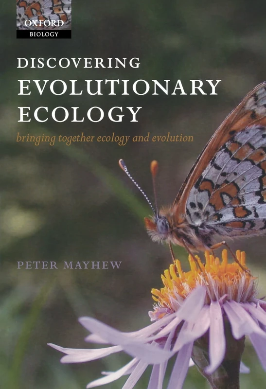 Discovering Evolutionary Ecology: Bringing Together Ecology and Evolution (Oxford Biology)