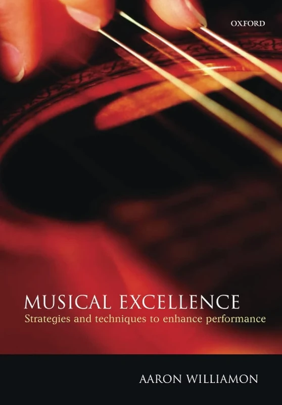 MUSICAL EXCELLENCE P: Strategies and Techniques to Enhance Performance