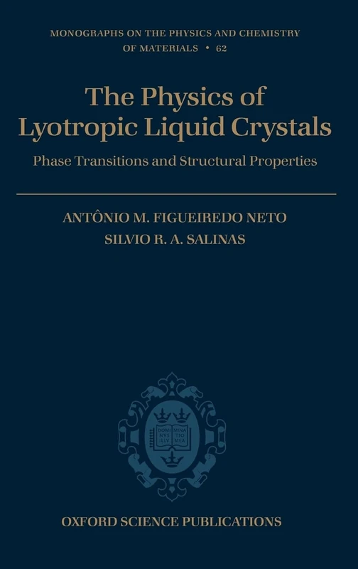 The Physics of Lyotropic Liquid Crystals: Phase Transitions and Structural Properties: 62 (Monographs on the Physics and Chemistry of Materials)