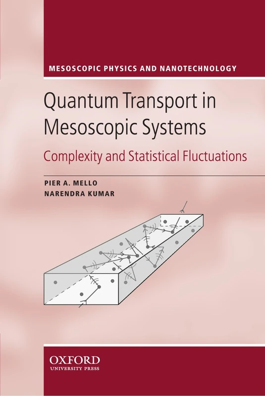 Quantum Transport in Mesoscopic Systems: Complexity and Statistical Fluctuations. A Maximum Entropy Viewpoint (Mesoscopic Physics and Nanotechnology)