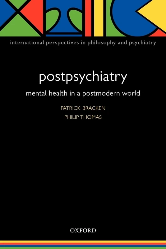 Postpsychiatry: Mental Health in a Postmodern World (International Perspectives in Philosophy and Psychiatry)