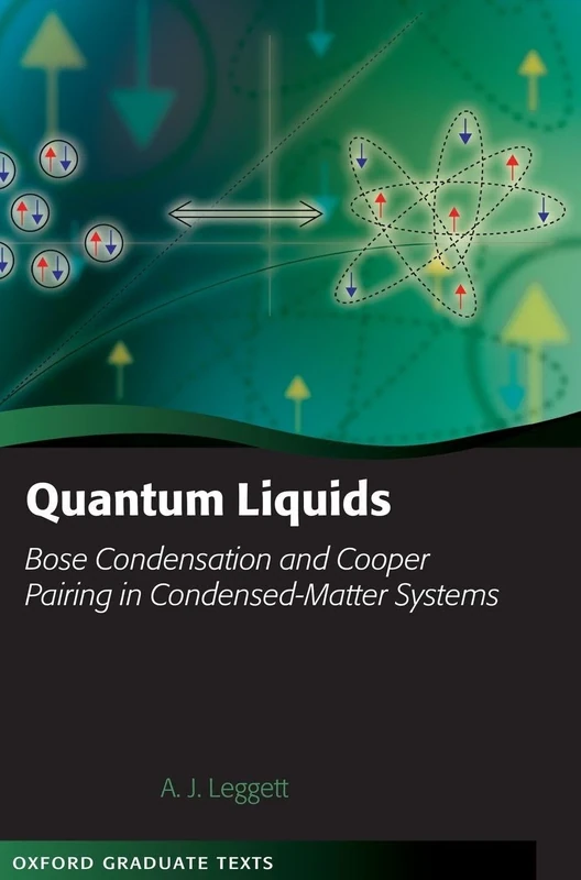 Quantum Liquids: Bose condensation and Cooper pairing in condensed-matter systems (Oxford Graduate Texts)