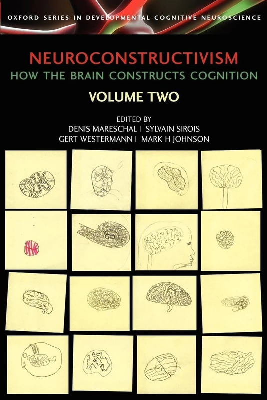 Neuroconstructivism - II: How the Brain Constructs Cognition: Perspectives and Prospects: 2 (Developmental Cognitive Neuroscience)