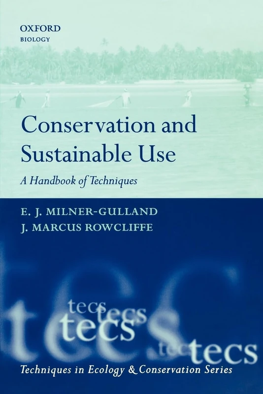 Conservation and Sustainable Use: A Handbook of Techniques (Techniques in Ecology and Conservation)